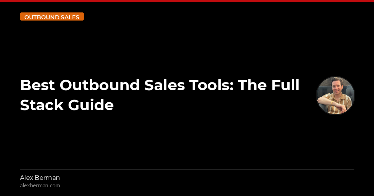 Best Outbound Sales Tools: The Full Stack Guide