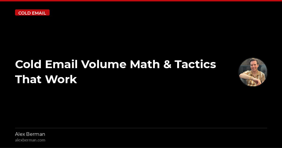 Alex Zwart Math Cold Email Volume Math & Tactics That Work