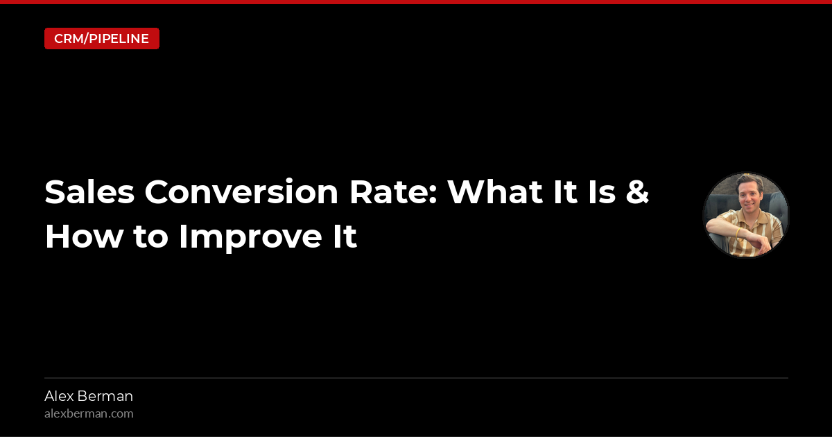 Sales Conversion Rate: What It Is & How to Improve It