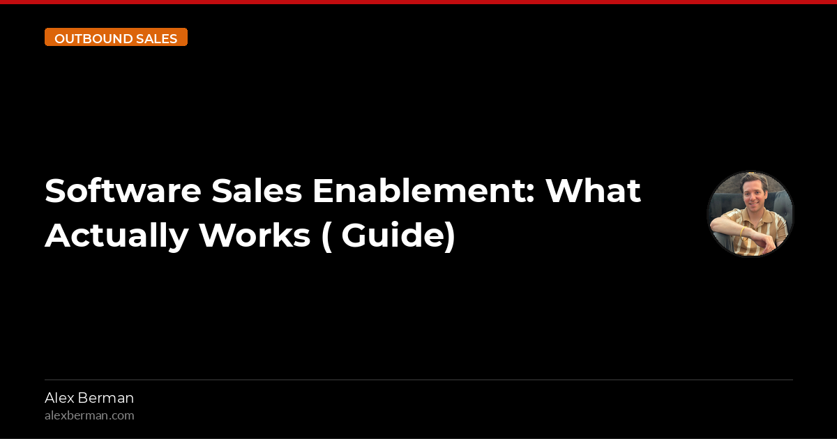 Software Sales Enablement: What Actually Works ( Guide)