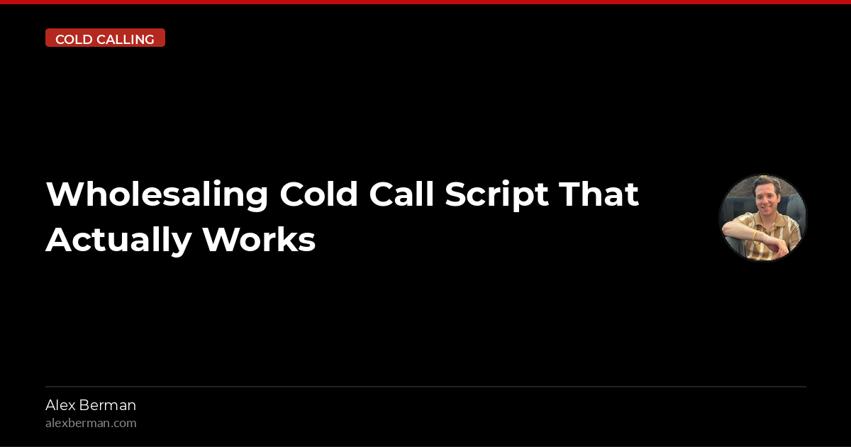 Wholesaling Cold Call Script That Actually Works
